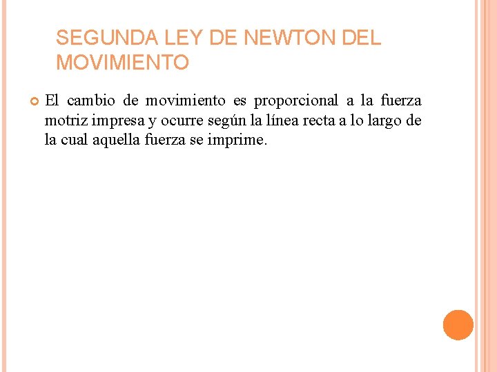 SEGUNDA LEY DE NEWTON DEL MOVIMIENTO El cambio de movimiento es proporcional a la