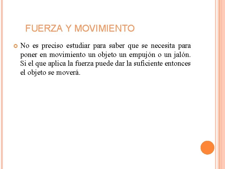 FUERZA Y MOVIMIENTO No es preciso estudiar para saber que se necesita para poner