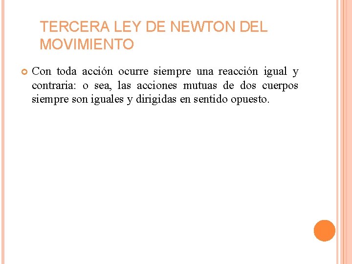 TERCERA LEY DE NEWTON DEL MOVIMIENTO Con toda acción ocurre siempre una reacción igual