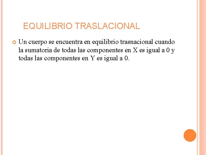 EQUILIBRIO TRASLACIONAL Un cuerpo se encuentra en equilibrio trasnacional cuando la sumatoria de todas