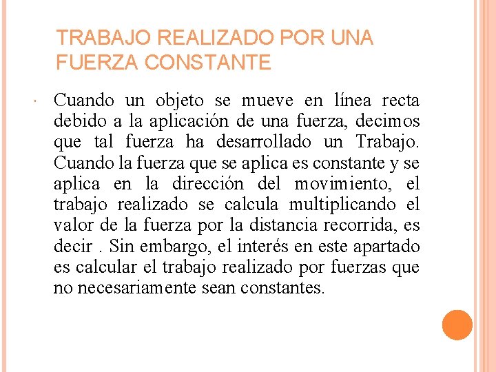 TRABAJO REALIZADO POR UNA FUERZA CONSTANTE Cuando un objeto se mueve en línea recta