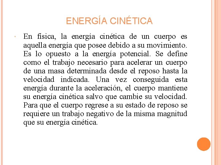 ENERGÍA CINÉTICA En física, la energía cinética de un cuerpo es aquella energía que