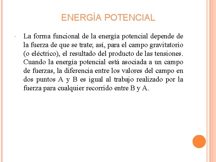 ENERGÍA POTENCIAL La forma funcional de la energía potencial depende de la fuerza de