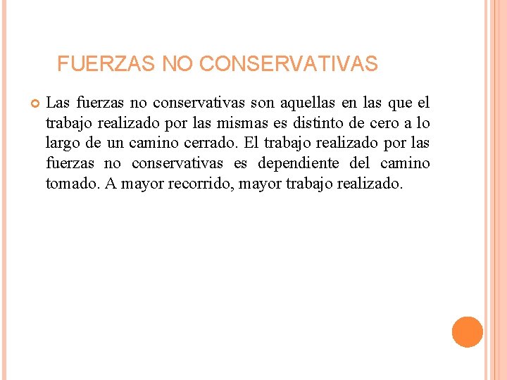 FUERZAS NO CONSERVATIVAS Las fuerzas no conservativas son aquellas en las que el trabajo