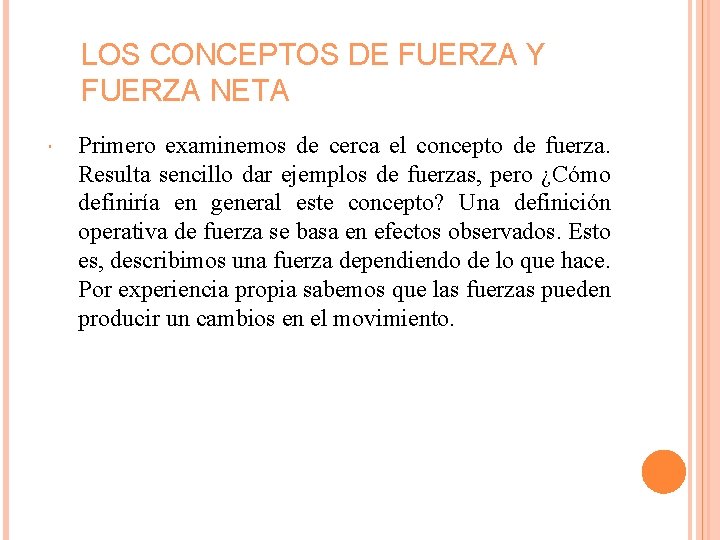 LOS CONCEPTOS DE FUERZA Y FUERZA NETA Primero examinemos de cerca el concepto de