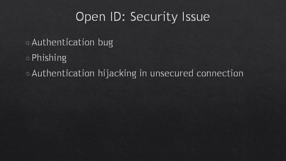 Open ID: Security Issue Authentication bug Phishing Authentication hijacking in unsecured connection Open ID: Security Issue Authentication bug Phishing Authentication hijacking in unsecured connection