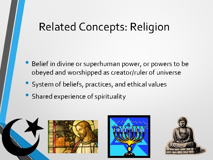 Related Concepts: Religion • Belief in divine or superhuman power, or powers to be