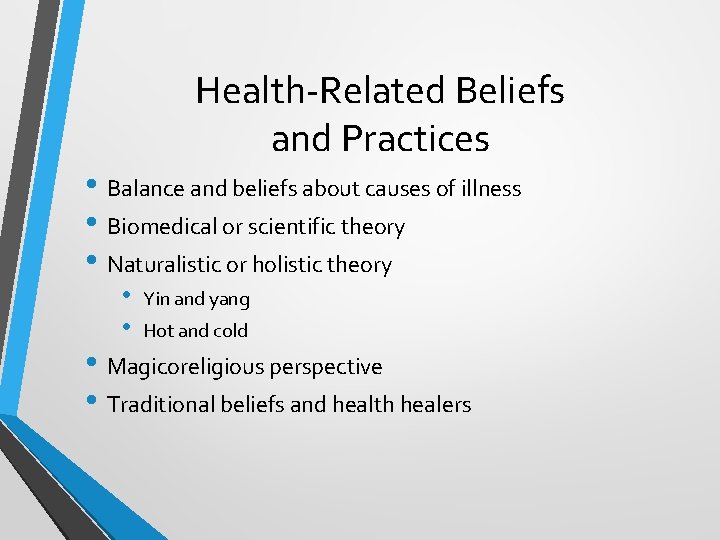 Health-Related Beliefs and Practices • Balance and beliefs about causes of illness • Biomedical
