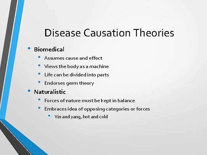 Disease Causation Theories • • Biomedical • • Assumes cause and effect Views the