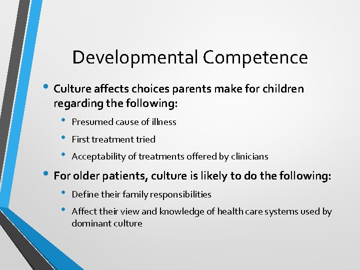 Developmental Competence • Culture affects choices parents make for children regarding the following: •