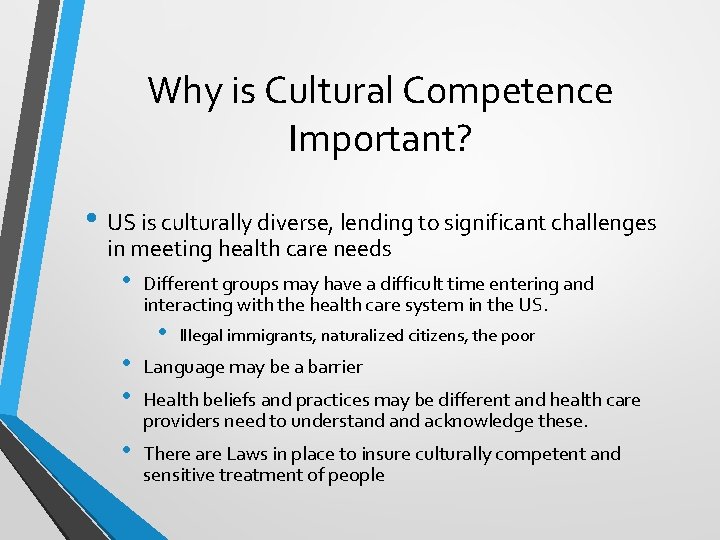 Why is Cultural Competence Important? • US is culturally diverse, lending to significant challenges