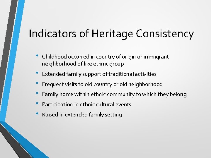 Indicators of Heritage Consistency • Childhood occurred in country of origin or immigrant neighborhood