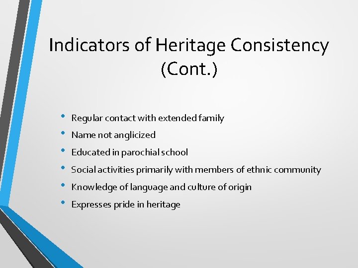 Indicators of Heritage Consistency (Cont. ) • • • Regular contact with extended family