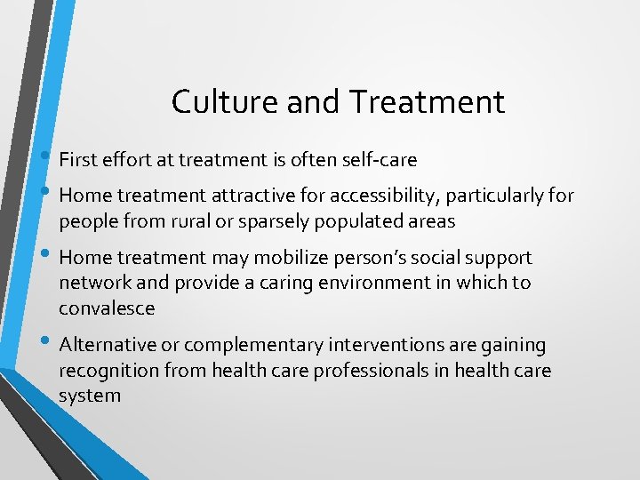 Culture and Treatment • First effort at treatment is often self-care • Home treatment