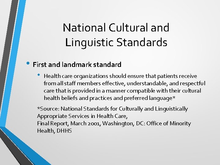 National Cultural and Linguistic Standards • First and landmark standard • Health care organizations