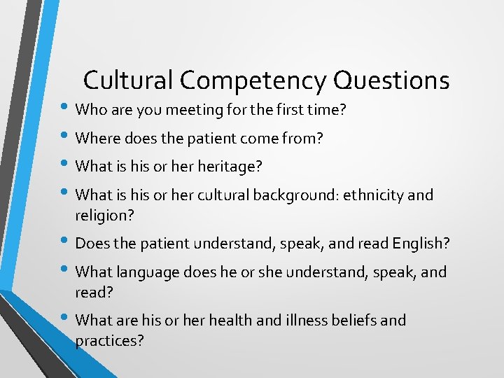 Cultural Competency Questions • Who are you meeting for the first time? • Where