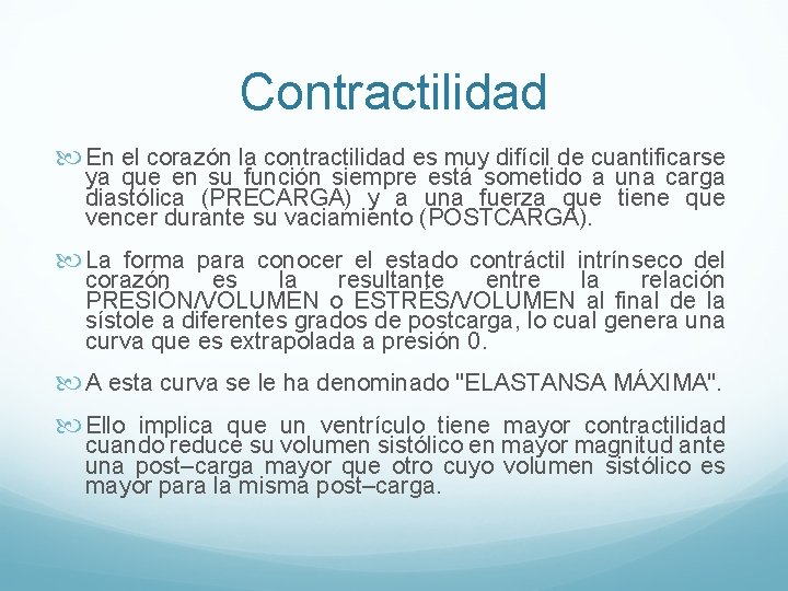 Contractilidad En el corazón la contractilidad es muy difícil de cuantificarse ya que en