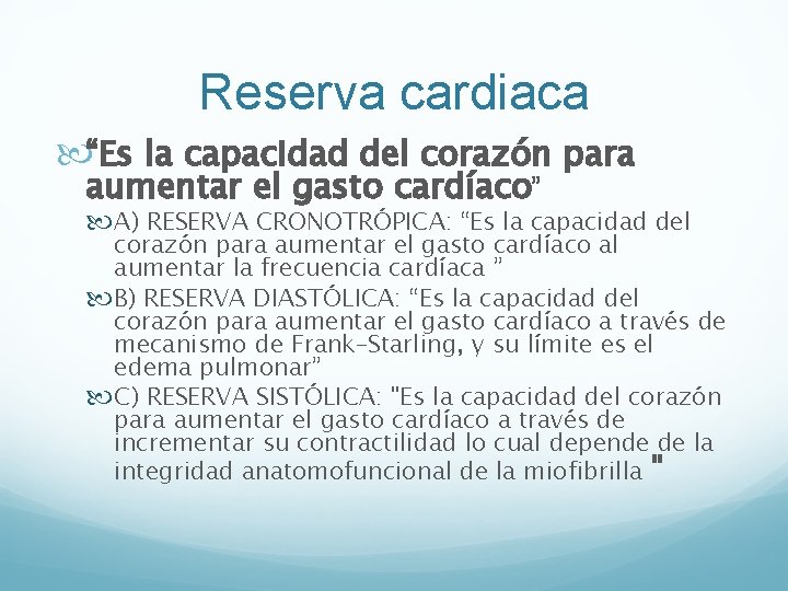 Reserva cardiaca “Es la capacidad del corazón para aumentar el gasto cardíaco” A) RESERVA