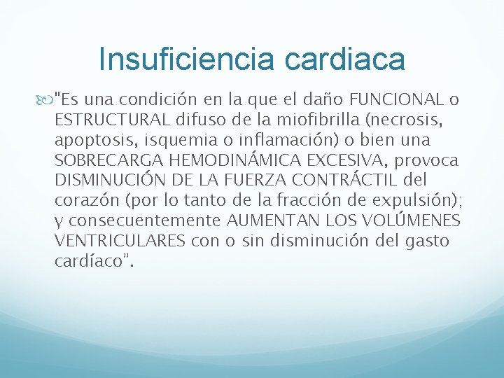 Insuficiencia cardiaca "Es una condición en la que el daño FUNCIONAL o ESTRUCTURAL difuso