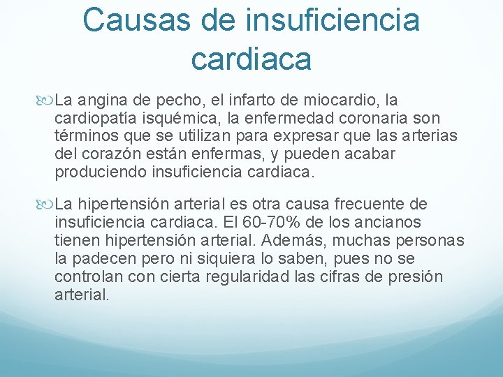 Causas de insuficiencia cardiaca La angina de pecho, el infarto de miocardio, la cardiopatía