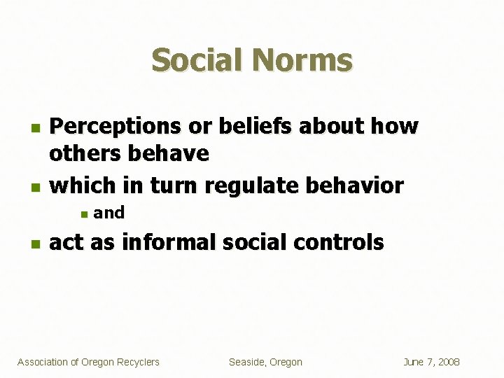 Social Norms n n Perceptions or beliefs about how others behave which in turn