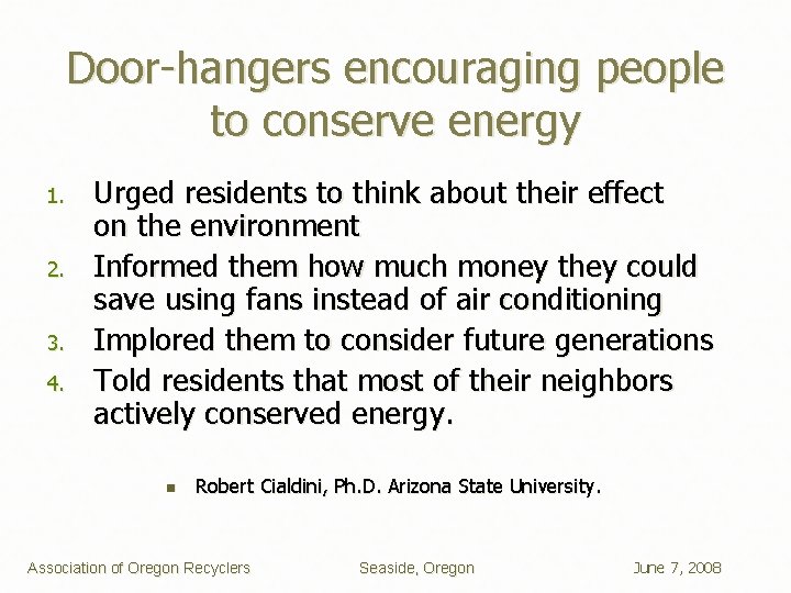 Door-hangers encouraging people to conserve energy 1. 2. 3. 4. Urged residents to think