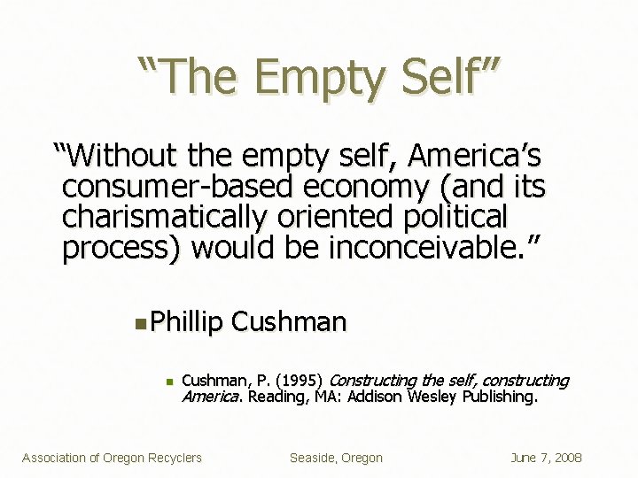 “The Empty Self” “Without the empty self, America’s consumer-based economy (and its charismatically oriented