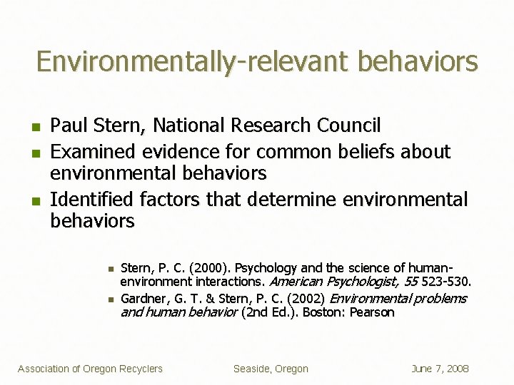 Environmentally-relevant behaviors n n n Paul Stern, National Research Council Examined evidence for common