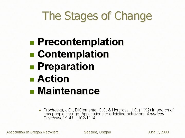 The Stages of Change Precontemplation n Contemplation n Preparation n Action n Maintenance n