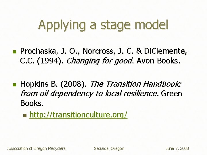 Applying a stage model n n Prochaska, J. O. , Norcross, J. C. &