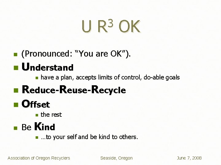 U 3 R OK n (Pronounced: “You are OK”). n Understand n have a