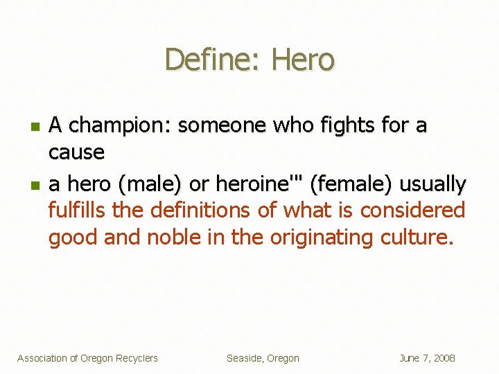 Define: Hero n n A champion: someone who fights for a cause a hero