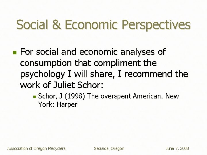 Social & Economic Perspectives n For social and economic analyses of consumption that compliment