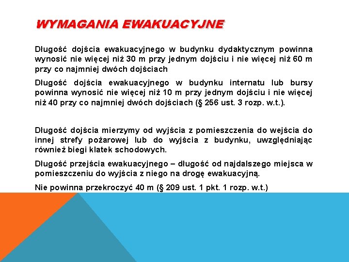 WYMAGANIA EWAKUACYJNE Długość dojścia ewakuacyjnego w budynku dydaktycznym powinna wynosić nie więcej niż 30