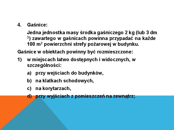 4. Gaśnice: Jedna jednostka masy środka gaśniczego 2 kg (lub 3 dm 3) zawartego