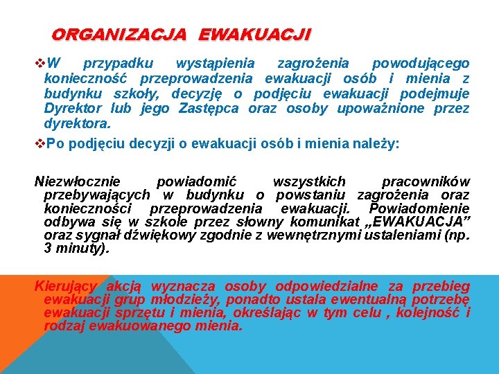 ORGANIZACJA EWAKUACJI W przypadku wystąpienia zagrożenia powodującego konieczność przeprowadzenia ewakuacji osób i mienia z