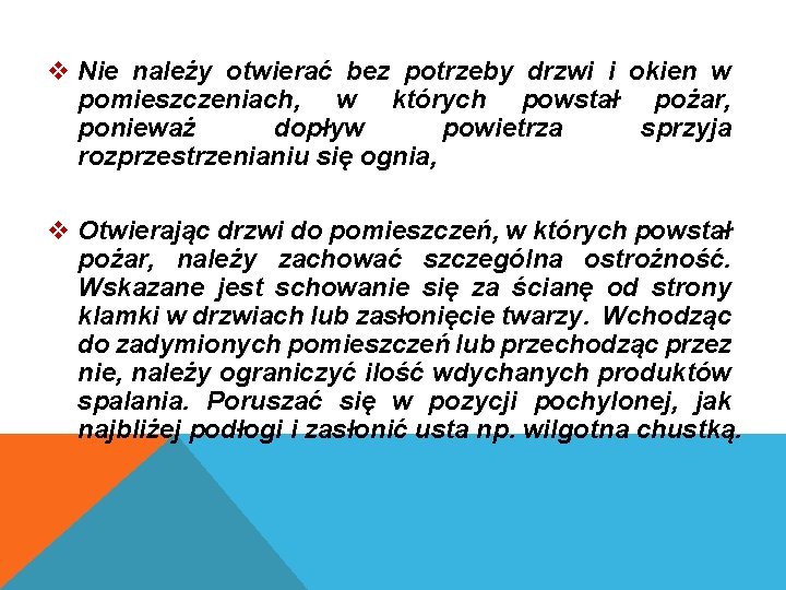  Nie należy otwierać bez potrzeby drzwi i okien w pomieszczeniach, w których powstał