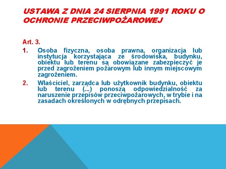 USTAWA Z DNIA 24 SIERPNIA 1991 ROKU O OCHRONIE PRZECIWPOŻAROWEJ Art. 3. 1. Osoba