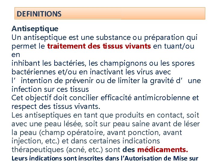 DEFINITIONS Antiseptique Un antiseptique est une substance ou préparation qui permet le traitement des DEFINITIONS Antiseptique Un antiseptique est une substance ou préparation qui permet le traitement des