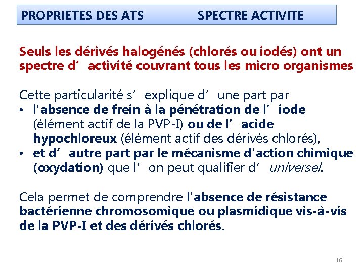 PROPRIETES DES ATS SPECTRE ACTIVITE Seuls les dérivés halogénés (chlorés ou iodés) ont un PROPRIETES DES ATS SPECTRE ACTIVITE Seuls les dérivés halogénés (chlorés ou iodés) ont un