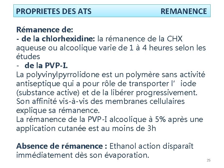 PROPRIETES DES ATS REMANENCE Rémanence de: - de la chlorhexidine: la rémanence de la PROPRIETES DES ATS REMANENCE Rémanence de: - de la chlorhexidine: la rémanence de la