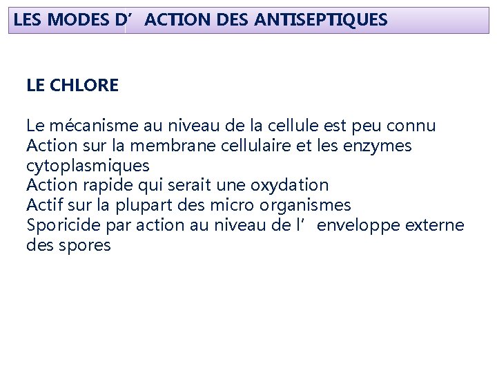 LES MODES D’ACTION DES ANTISEPTIQUES LE CHLORE Le mécanisme au niveau de la cellule LES MODES D’ACTION DES ANTISEPTIQUES LE CHLORE Le mécanisme au niveau de la cellule