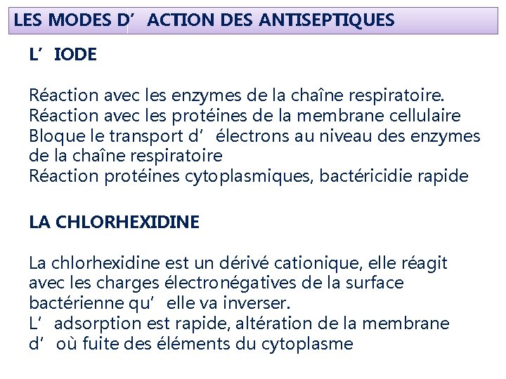 LES MODES D’ACTION DES ANTISEPTIQUES L’IODE Réaction avec les enzymes de la chaîne respiratoire. LES MODES D’ACTION DES ANTISEPTIQUES L’IODE Réaction avec les enzymes de la chaîne respiratoire.