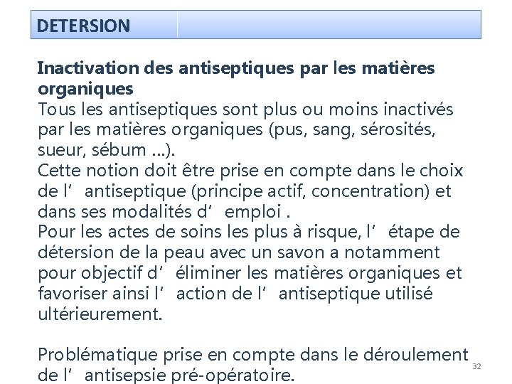 DETERSION Inactivation des antiseptiques par les matières organiques Tous les antiseptiques sont plus ou DETERSION Inactivation des antiseptiques par les matières organiques Tous les antiseptiques sont plus ou