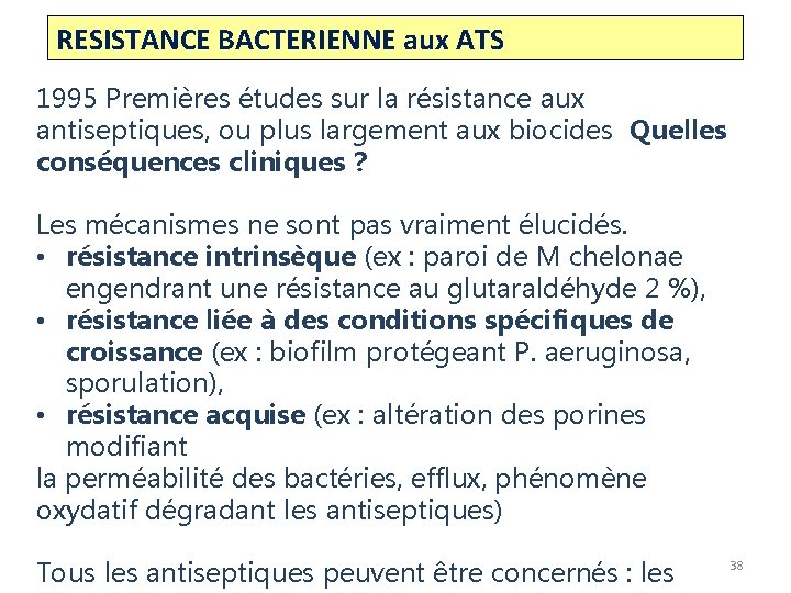 RESISTANCE BACTERIENNE aux ATS 1995 Premières études sur la résistance aux antiseptiques, ou plus RESISTANCE BACTERIENNE aux ATS 1995 Premières études sur la résistance aux antiseptiques, ou plus