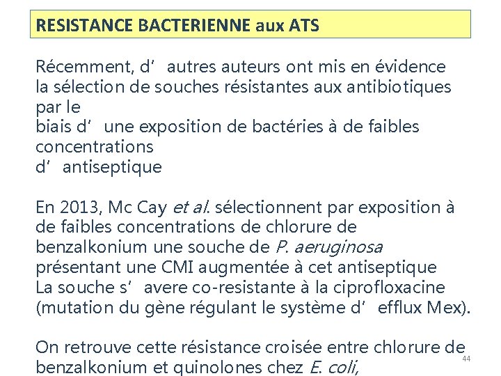 RESISTANCE BACTERIENNE aux ATS Récemment, d’autres auteurs ont mis en évidence la sélection de RESISTANCE BACTERIENNE aux ATS Récemment, d’autres auteurs ont mis en évidence la sélection de