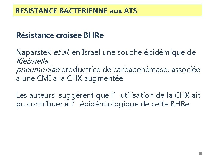 RESISTANCE BACTERIENNE aux ATS Résistance croisée BHRe Naparstek et al. en Israel une souche RESISTANCE BACTERIENNE aux ATS Résistance croisée BHRe Naparstek et al. en Israel une souche