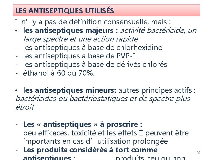 LES ANTISEPTIQUES UTILISÉS Il n’y a pas de définition consensuelle, mais : • les LES ANTISEPTIQUES UTILISÉS Il n’y a pas de définition consensuelle, mais : • les