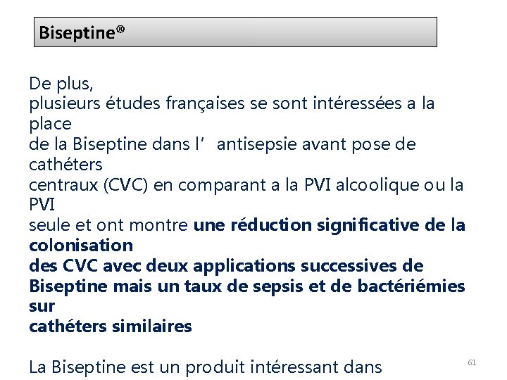 Biseptine® De plus, plusieurs études françaises se sont intéressées a la place de la Biseptine® De plus, plusieurs études françaises se sont intéressées a la place de la