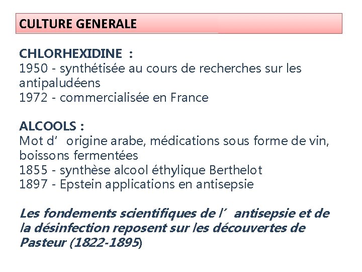 CULTURE GENERALE CHLORHEXIDINE : 1950 - synthétisée au cours de recherches sur les antipaludéens CULTURE GENERALE CHLORHEXIDINE : 1950 - synthétisée au cours de recherches sur les antipaludéens